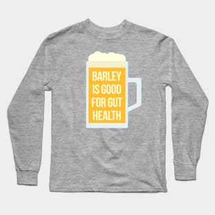 Barley Is Good For Gut Health Long Sleeve T-Shirt